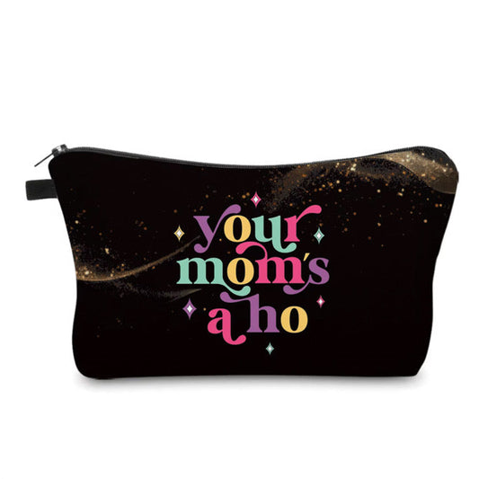 Pouch - Humor Adult, Your Mom’s A Ho